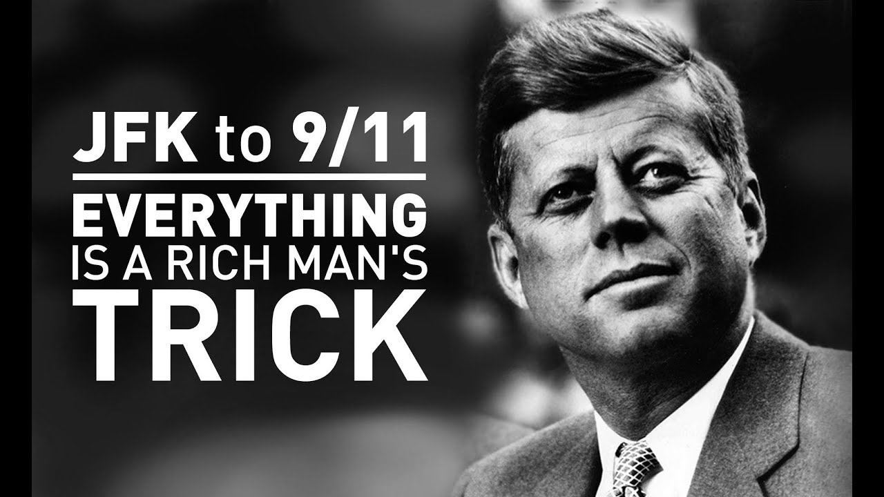 JFK to 9/11 |  Everything is a Rich Man's Trick