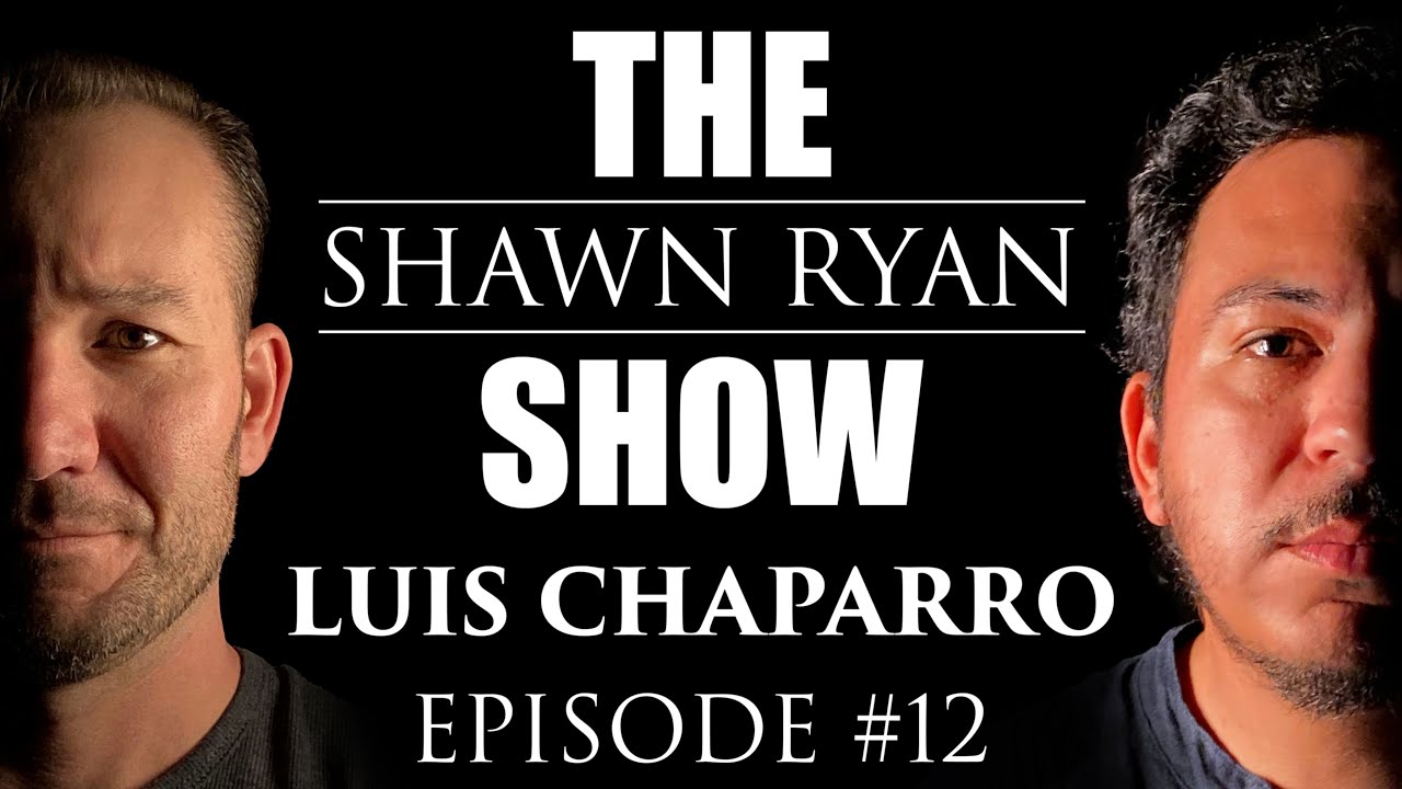 Shawn Ryan Show #012 Inside Cartel Drug Operations with Luis Chaparro